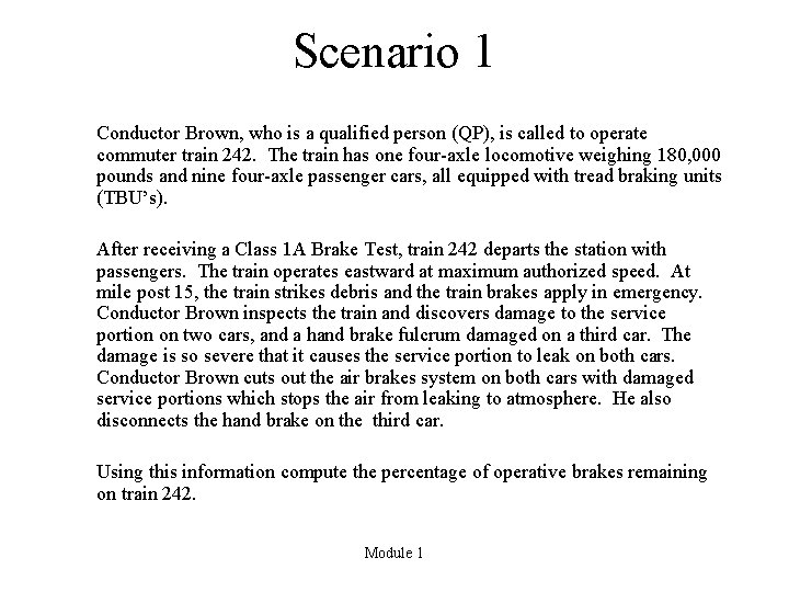 Scenario 1 Conductor Brown, who is a qualified person (QP), is called to operate
