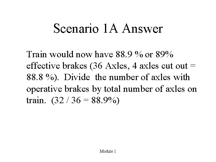 Scenario 1 A Answer Train would now have 88. 9 % or 89% effective