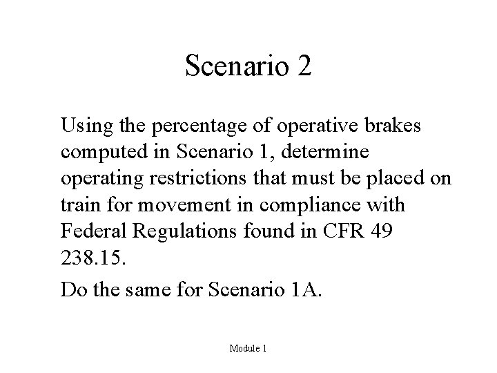 Scenario 2 Using the percentage of operative brakes computed in Scenario 1, determine operating