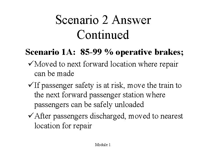 Scenario 2 Answer Continued Scenario 1 A: 85 -99 % operative brakes; üMoved to