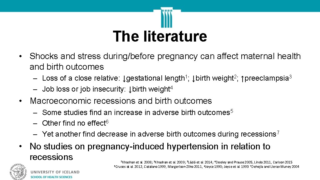 The literature • Shocks and stress during/before pregnancy can affect maternal health and birth