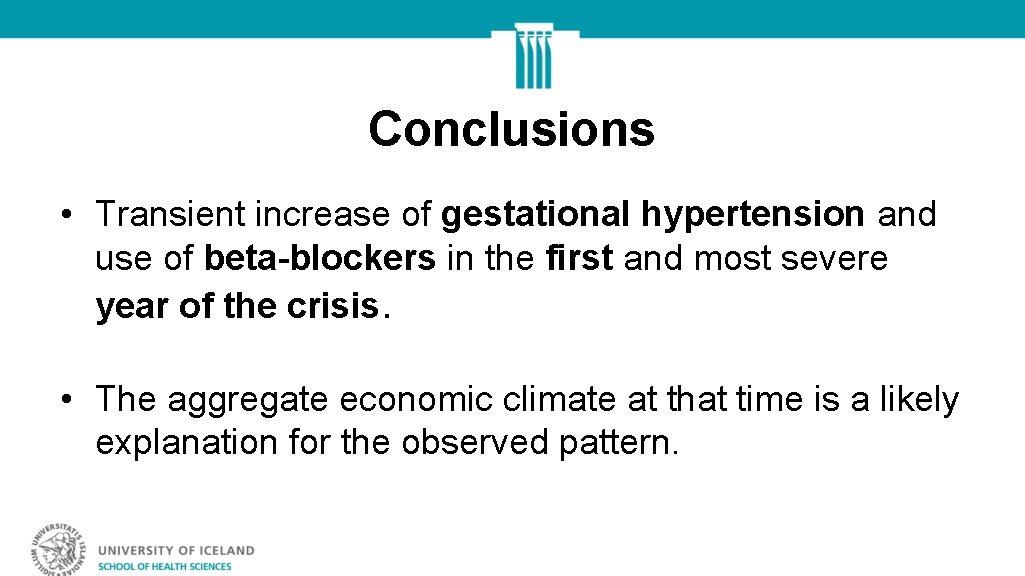 Conclusions • Transient increase of gestational hypertension and use of beta-blockers in the first