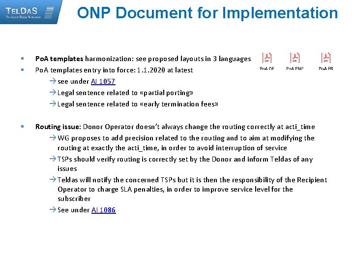 ONP Document for Implementation § § Po. A templates harmonization: see proposed layouts in