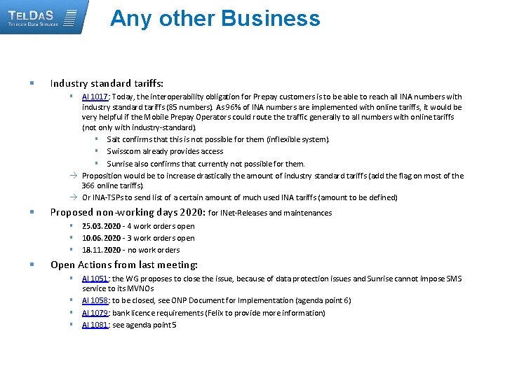 Any other Business § Industry standard tariffs: § AI 1017: Today, the interoperability obligation