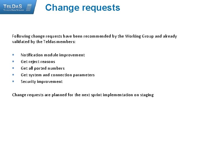 Change requests Following change requests have been recommended by the Working Group and already