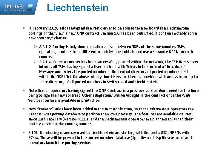 Liechtenstein § In February 2019, Teldas adapted the INet-Server to be able to take