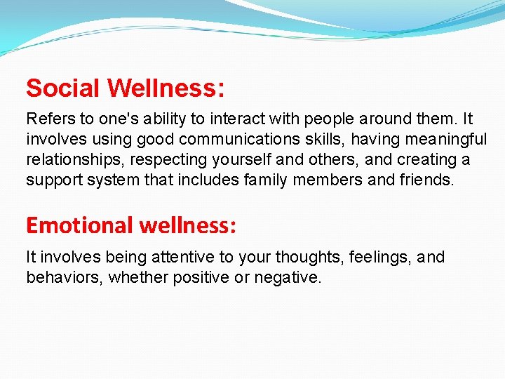 Social Wellness: Refers to one's ability to interact with people around them. It involves