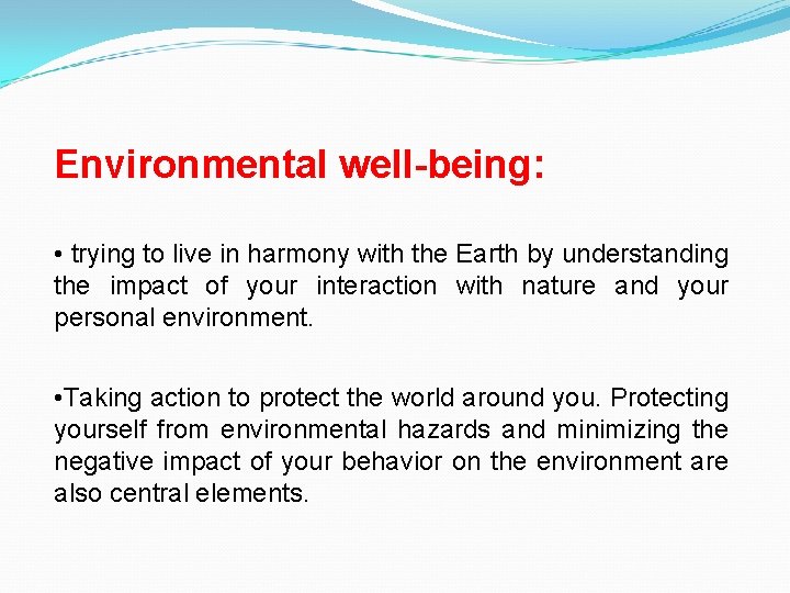 Environmental well-being: • trying to live in harmony with the Earth by understanding the