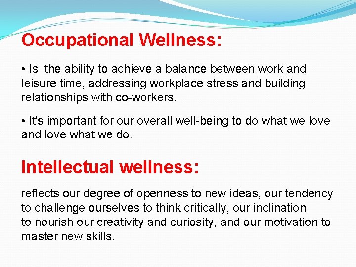 Occupational Wellness: • Is the ability to achieve a balance between work and leisure