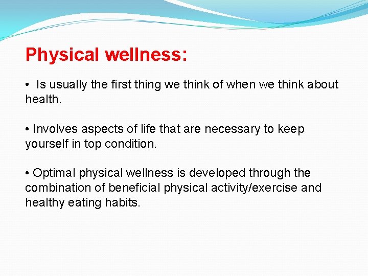 Physical wellness: • Is usually the first thing we think of when we think