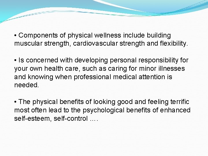  • Components of physical wellness include building muscular strength, cardiovascular strength and flexibility.