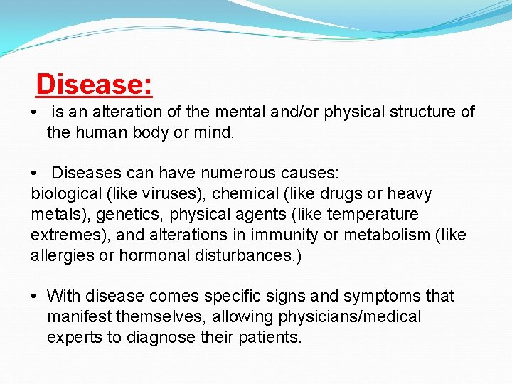 Disease: • is an alteration of the mental and/or physical structure of the human