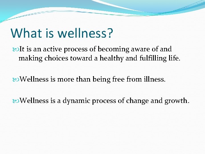 What is wellness? It is an active process of becoming aware of and making