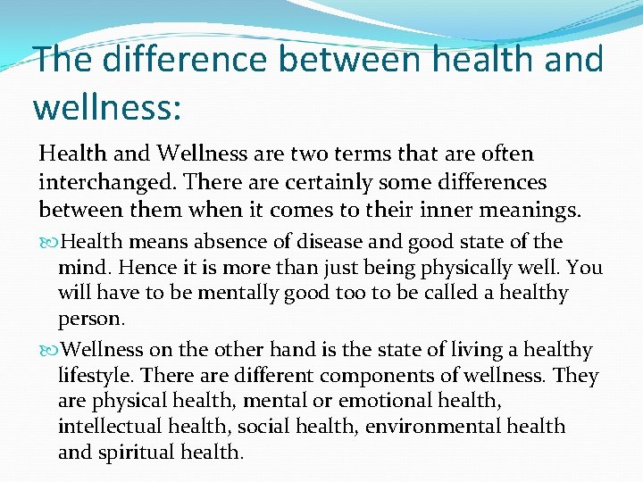 The difference between health and wellness: Health and Wellness are two terms that are