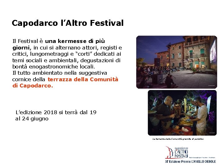 Capodarco l’Altro Festival Il Festival è una kermesse di più giorni, in cui si