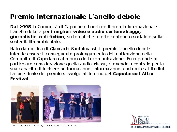 Premio internazionale L’anello debole Dal 2005 la Comunità di Capodarco bandisce il premio internazionale