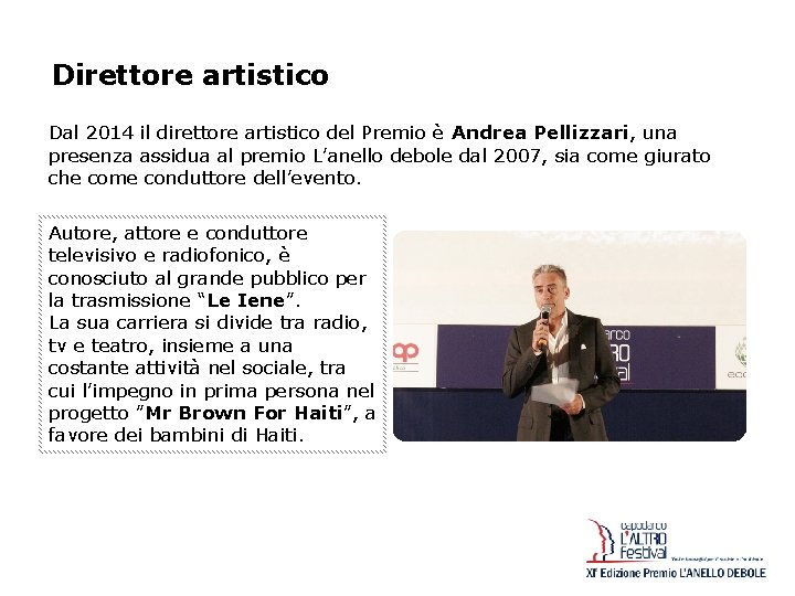 Direttore artistico Dal 2014 il direttore artistico del Premio è Andrea Pellizzari, una presenza