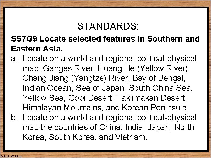 STANDARDS: SS 7 G 9 Locate selected features in Southern and Eastern Asia. a.