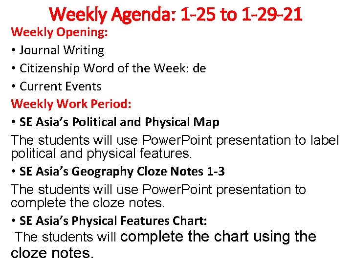 Weekly Agenda: 1 -25 to 1 -29 -21 Weekly Opening: • Journal Writing •