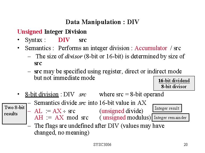 Data Manipulation : DIV Unsigned Integer Division • Syntax : DIV src • Semantics