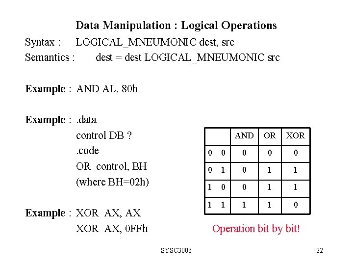 Data Manipulation : Logical Operations Syntax : LOGICAL_MNEUMONIC dest, src Semantics : dest =