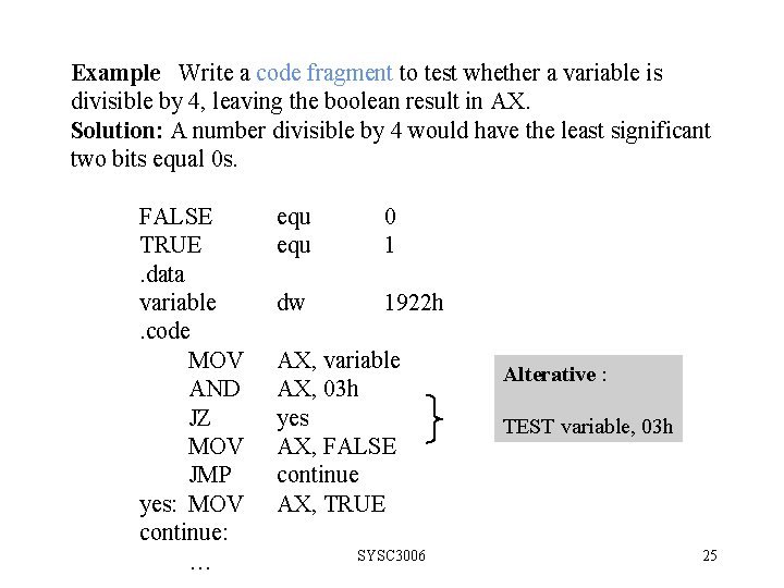 Example Write a code fragment to test whether a variable is divisible by 4,