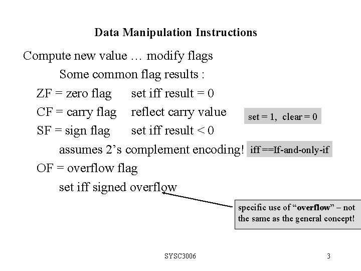 Data Manipulation Instructions Compute new value … modify flags Some common flag results :