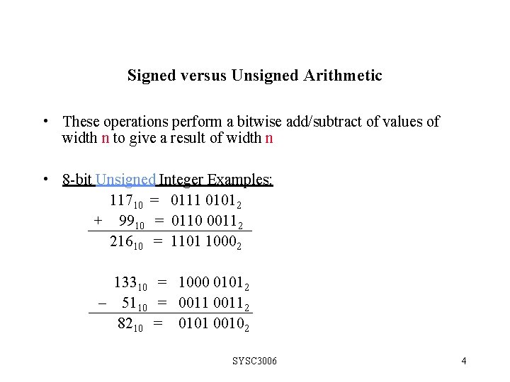 Signed versus Unsigned Arithmetic • These operations perform a bitwise add/subtract of values of