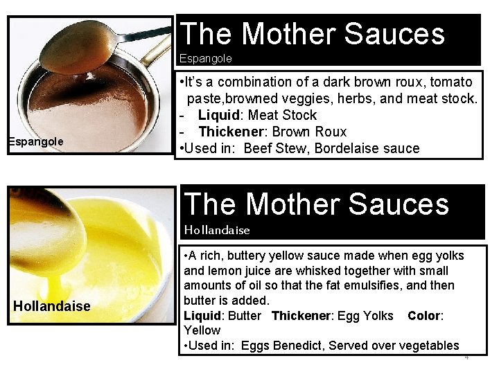 The Mother Sauces Espangole • It’s a combination of a dark brown roux, tomato