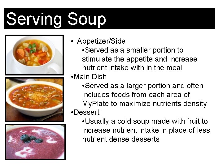 Serving Soup • Appetizer/Side • Served as a smaller portion to stimulate the appetite