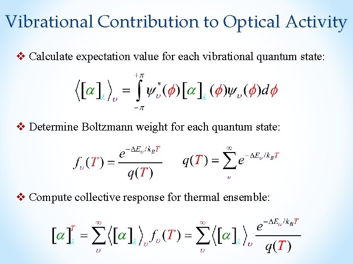 Vibrational Contribution to Optical Activity v Calculate expectation value for each vibrational quantum state: