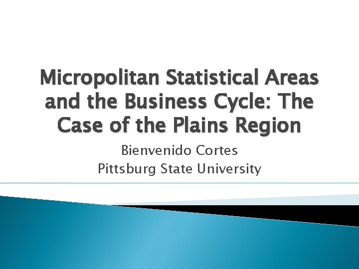 Micropolitan Statistical Areas and the Business Cycle: The Case of the Plains Region Bienvenido