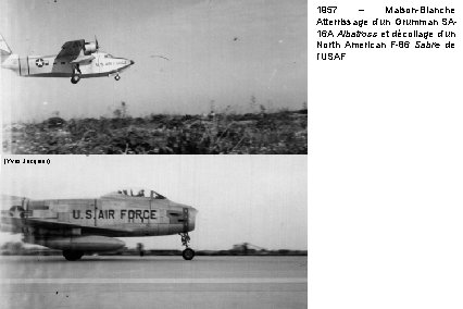 1957 – Maison-Blanche Atterrissage d’un Grumman SA 16 A Albatross et décollage d’un North