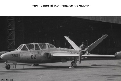 1958 – Colomb-Béchar – Fouga CM 170 Magister (Alain Crosnier) 