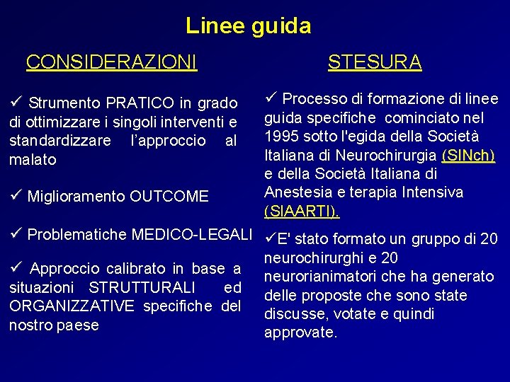 Linee guida CONSIDERAZIONI ü Strumento PRATICO in grado di ottimizzare i singoli interventi e