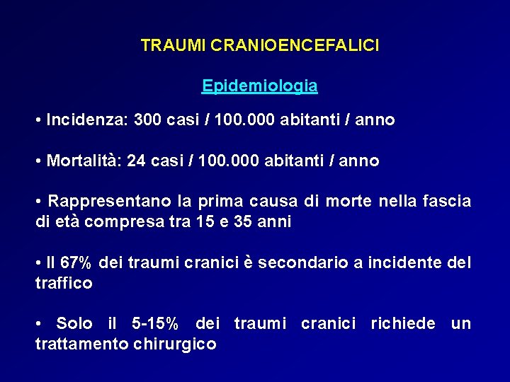 TRAUMI CRANIOENCEFALICI Epidemiologia • Incidenza: 300 casi / 100. 000 abitanti / anno •