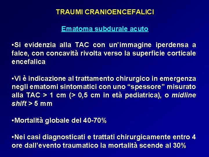 TRAUMI CRANIOENCEFALICI Ematoma subdurale acuto • Si evidenzia alla TAC con un’immagine iperdensa a