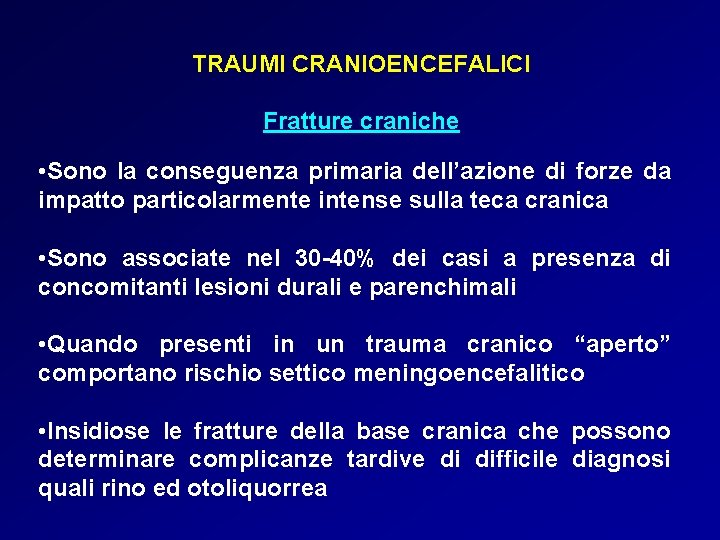 TRAUMI CRANIOENCEFALICI Fratture craniche • Sono la conseguenza primaria dell’azione di forze da impatto