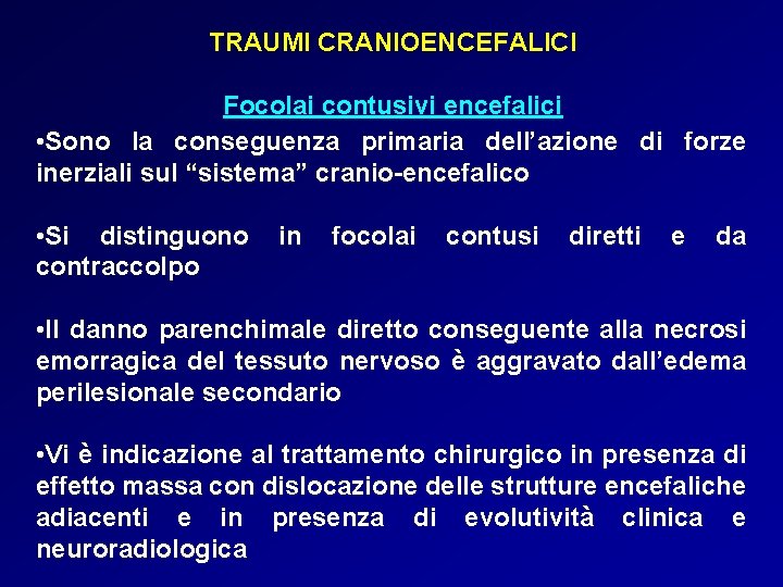 TRAUMI CRANIOENCEFALICI Focolai contusivi encefalici • Sono la conseguenza primaria dell’azione di forze inerziali