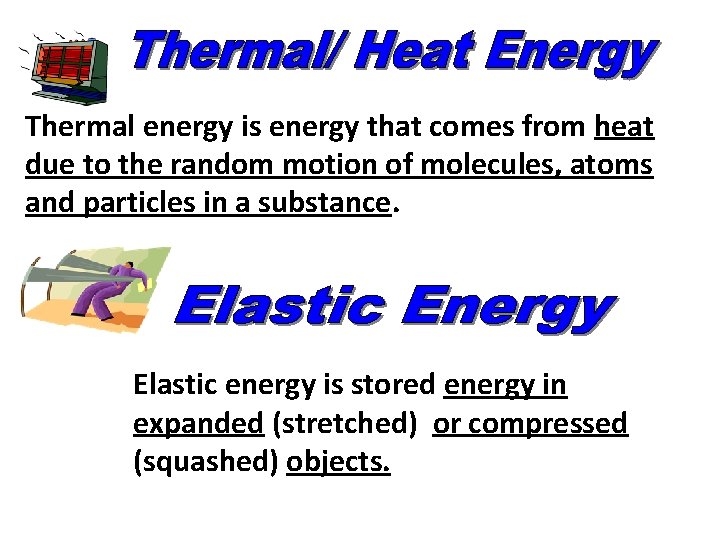 Thermal energy is energy that comes from heat due to the random motion of