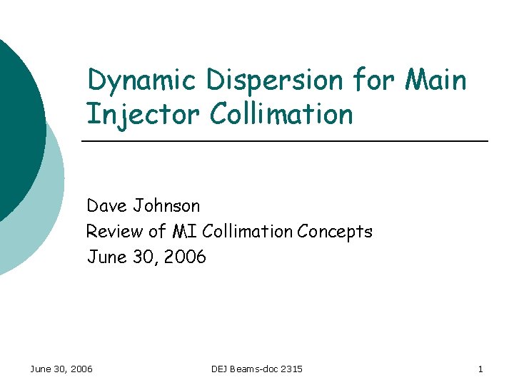 Dynamic Dispersion for Main Injector Collimation Dave Johnson Review of MI Collimation Concepts June