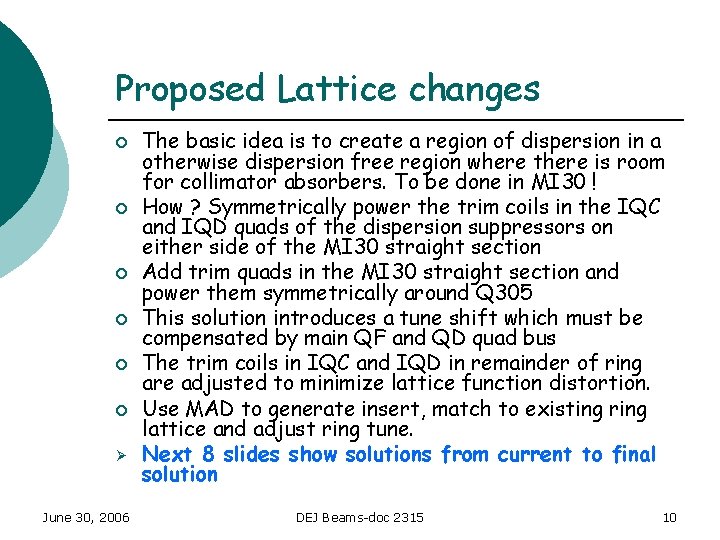 Proposed Lattice changes ¡ ¡ ¡ Ø June 30, 2006 The basic idea is