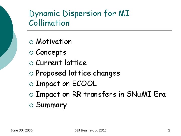 Dynamic Dispersion for MI Collimation Motivation ¡ Concepts ¡ Current lattice ¡ Proposed lattice