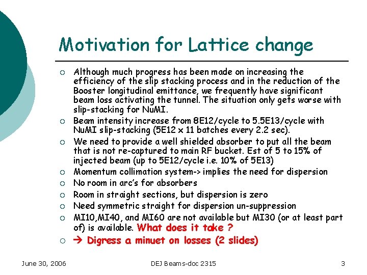 Motivation for Lattice change ¡ ¡ ¡ ¡ ¡ June 30, 2006 Although much