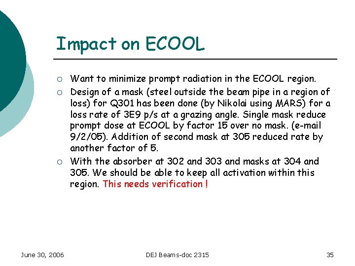 Impact on ECOOL ¡ ¡ ¡ June 30, 2006 Want to minimize prompt radiation