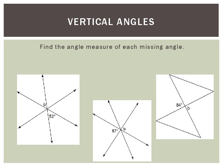 VERTICAL ANGLES Find the angle measure of each missing angle. 