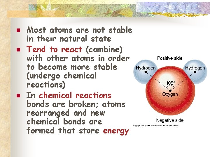 n n n Most atoms are not stable in their natural state Tend to