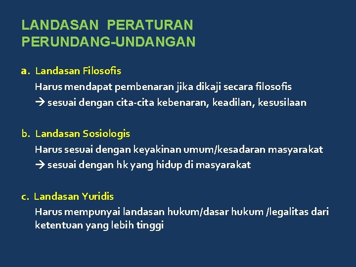 LANDASAN PERATURAN PERUNDANG-UNDANGAN a. Landasan Filosofis Harus mendapat pembenaran jika dikaji secara filosofis sesuai