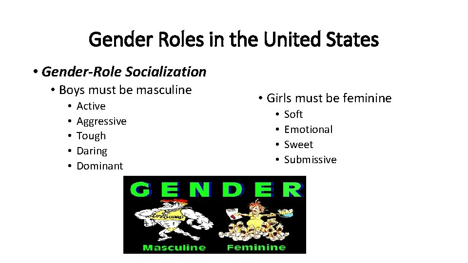 Gender Roles in the United States • Gender-Role Socialization • Boys must be masculine