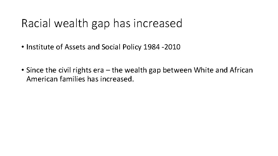Racial wealth gap has increased • Institute of Assets and Social Policy 1984 -2010